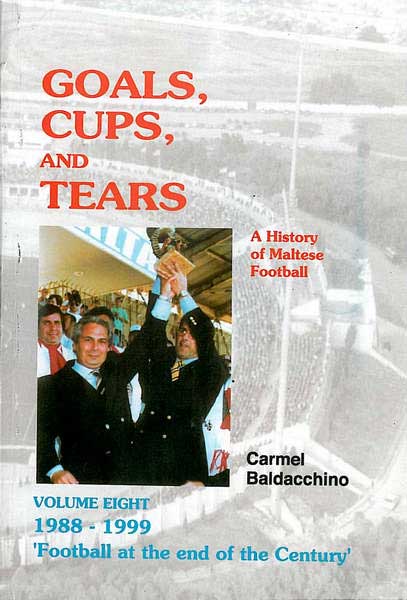 Goals Cups and Tears - A History of Maltese Football Vol 8