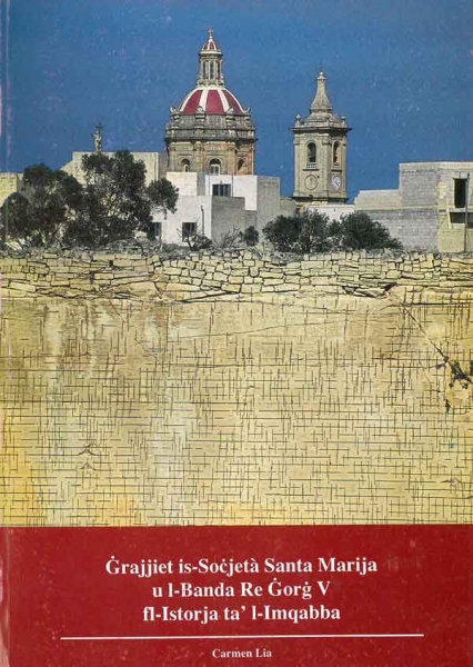 Ġrajjiet is-Soċjeta Santa Marija u l-Banda Re Ġorġ V fl-Istorja ta' l-Imqabba