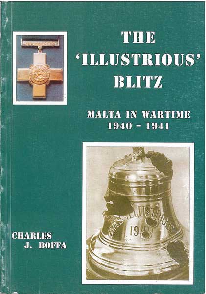 The Illustrious Blitz - Malta in wartime 1940 - 1941