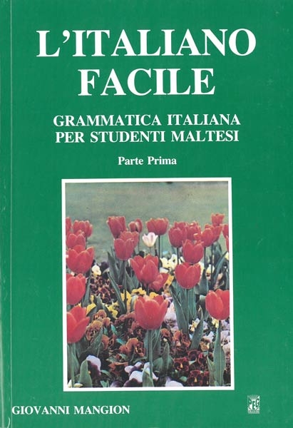 L'Italiano Facile - Grammatica Italiana per studenti Maltesi  (Parte Prima)