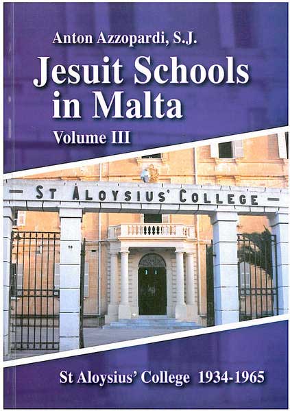 Jesuit Schools In Malta Vol III - St Aloysius College 1934-1965