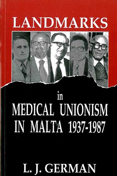Landmarks in Medical Unionism In Malta 1937-1987