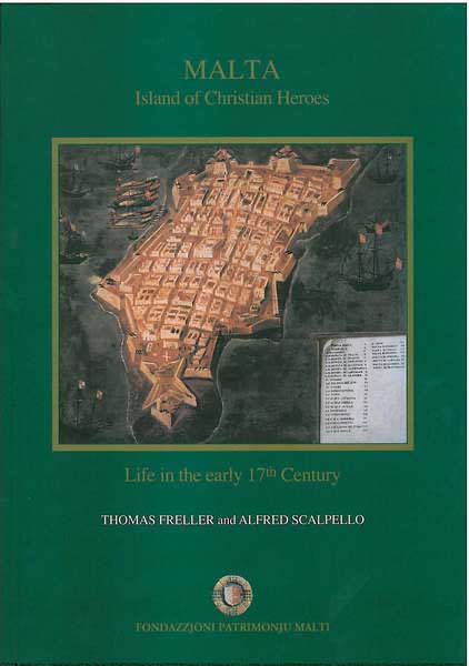Malta Island of Christian Heroes - Life in the early 17th centur