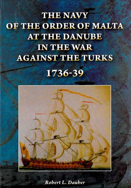 The Navy of the Order of the Malta at the Danube in the War against the Turks