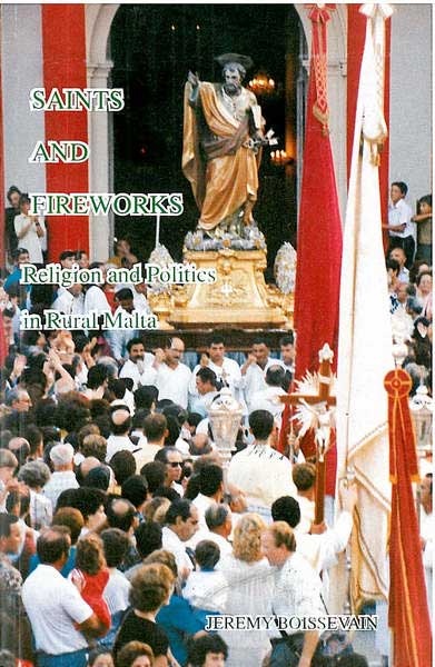 Saints and Fireworks - Religion and Politics in Rural Malta