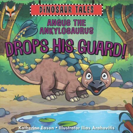 Dinosaur Tales: Angus the Ankylosaurus Drops his Guard!
