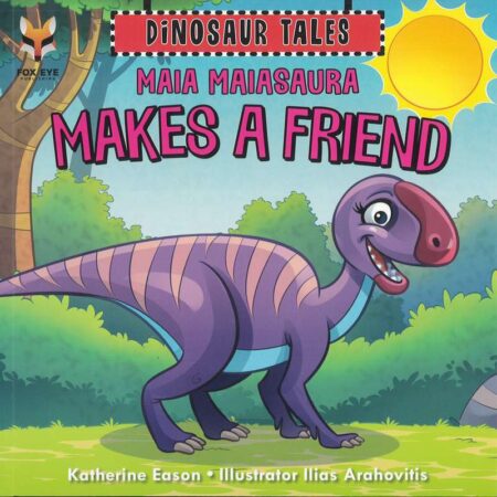 Dinosaur Tales: Maia Maiasaura Makes a Friend