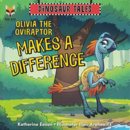 Dinosaur Tales: Olivia the Oviraptor Makes a Difference