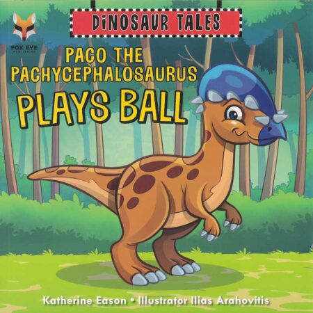 Dinosaur Tales: Paco the Pachycephalosaurus Plays Ball