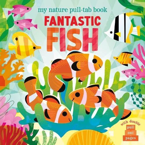 Fantastic Fish - My Nature Pull-Tab Book