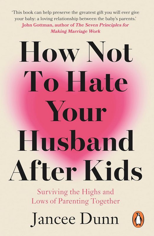 How Not to Hate Your Husband After Kids