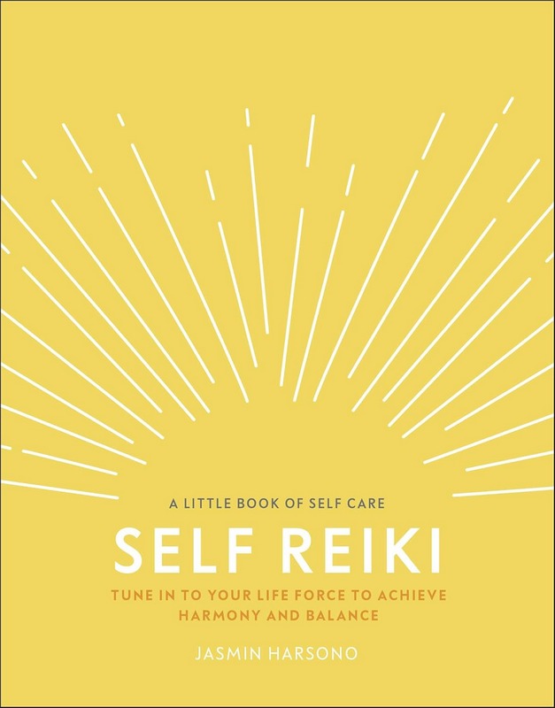 Self Reiki: Tune in to Your Life Force to Achieve Harmony and Balance
