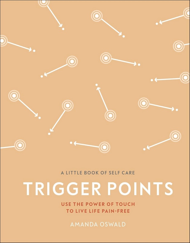 Trigger Points: Use the Power of Touch to Live Life Pain-Free