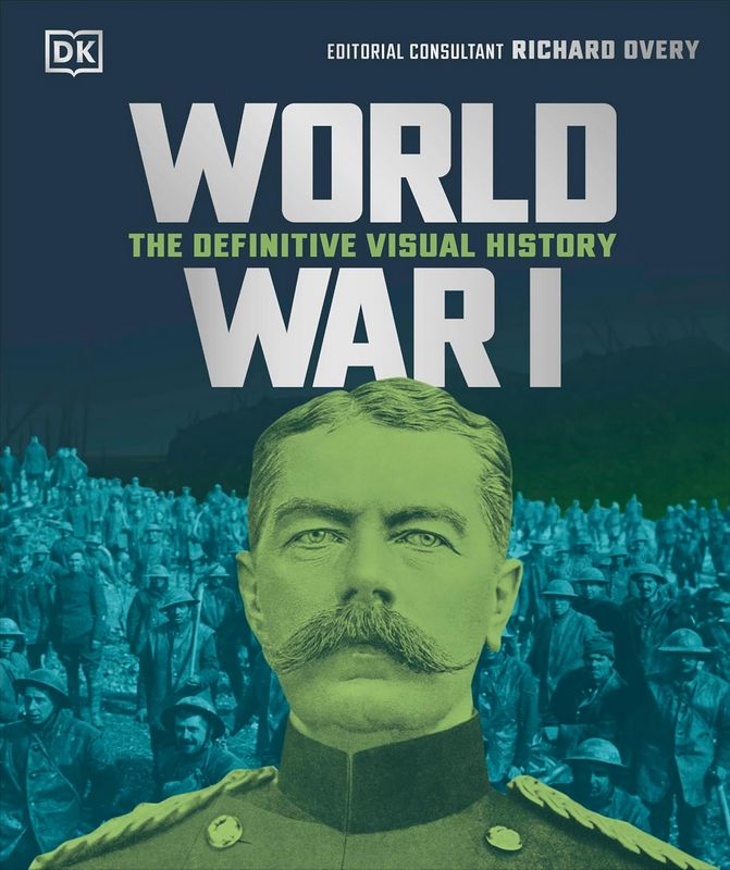 DK World War I: The Definitive Visual History